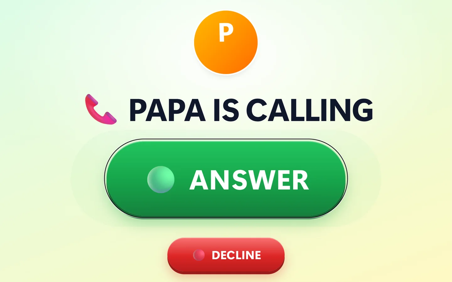 Child's PC: PAPA IS CALLING with one big green Answer button